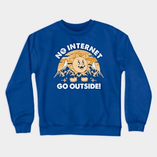 No Internet - Go Outside Crewneck Sweatshirt